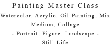 Painting Master Class Watercolor, Acrylic, Oil Painting, Mix Medium, Collage - Portrait, Figure, Landscape - Still Life – 
