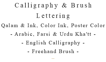 Calligraphy & Brush Lettering Qalam & Ink, Color Ink, Poster Color - Arabic, Farsi & Urdu Kha'tt - - English Calligraphy - - Freehand Brush - –