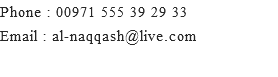 Phone : 00971 555 39 29 33 Email : al-naqqash@live.com