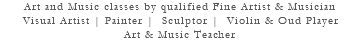 Art and Music classes by qualified Fine Artist & Musician Visual Artist | Painter | Sculptor | Violin & Oud Player Art & Music Teacher